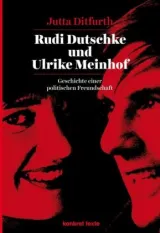 978-3-930786-83-1;Ditfurth-Rudi Dutschke und Ulrike Meinhof.jpg - Bild