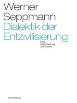 978-3-942281-09-6;Seppmann-Dialektik der Entzivilisierung.jpg - Bild