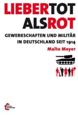 978-3-942885-71-3;Meyer-Malte-Lieber-tot-als-rot-Gewerkschaften-und-Militär.jpg - Bild