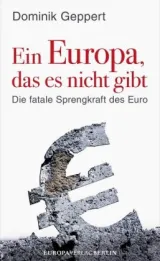 978-3-944305-18-9;Geppert-EinEuropaDasEsNichtGibt.jpg - Bild