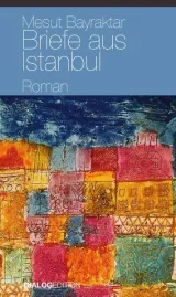 978-3-945634-34-9;Bayraktar-Briefe aus Istanbul.jpg - Bild