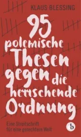  978-3-95841-064-0;Blessing-95-polemische-Thesen-gegen-die-herrschende-Ordnung.jpg - Bild