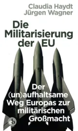 978-3-95841-087-9;Haydt_Wagner-Die Militarisierung der EU.jpg - Bild