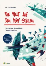 978-3-96238-405-0;I.L.A.Kollektiv-DieWeltAufDenKopfStellen.jpg - Bild