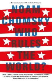 Who Rules the World?  Noam Chomsky