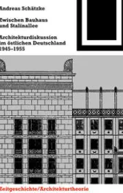  978-3-0356-1120-5;Schätzke-ZwischenBauhausUndStalinallee.jpg - Bild
