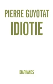  978-3-0358-0185-9;Guyotat-Idiotie.jpg - Bild