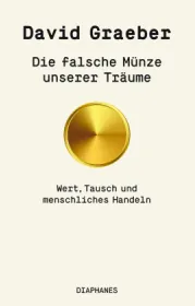  978-3-0358-0648-9;Graeber-DieFalscheMünzeUnsererTräume.jpg - Bild