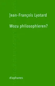  978-3-03734-259-6;Lyotard-WozuPhilosophieren.jpg - Bild