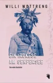  978-3-03762-073-1;Wottreng-EinIrokeseAmGenferSee.jpg - Bild