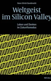  978-3-03810-374-5;Gumbrecht-Weltgeist im Silicon Valley.jpg - Bild