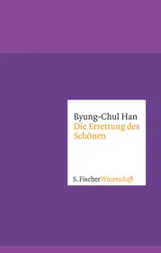 Die Errettung des Schönen. Von Byung-Chul Han