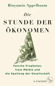  978-3-10-397346-4;Appelbaum-Die Stunde der Ökonomen.jpg - Bild