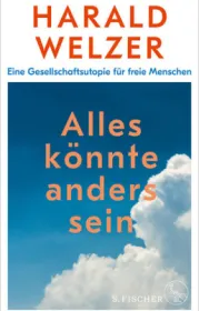  978-3-10-397401-0;Welzer-Alles könnte anders sein.jpg - Bild