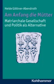  978-3-17-021934-2;Göttner-Abendroth-Am Anfang die Mütter.jpg - Bild