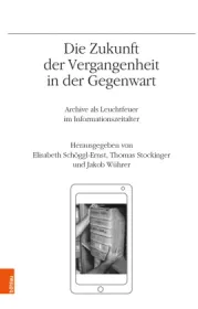  978-3-205-23232-2;Schöggl-Ernst-DieZukunftDerVergangenheitInDerGegenwart.jpg - Bild