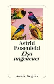  978-3-257-06850-4;Rosenfeld-Elsa ungeheuer.jpg - Bild