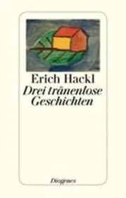  978-3-257-06884-9;Hackl-Drei-tränenlose-Geschichten.jpg - Bild