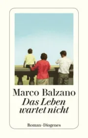  978-3-257-24428-1;Balzano-Das Leben wartet nicht.jpg - Bild