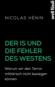 Der IS und die Fehler des Westens von Nicolas Hénin