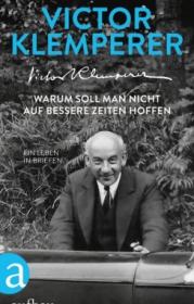  978-3-351-03661-4;Klemperer-Warum soll man nicht auf bessere Zeiten hoffen.jpg - Bild
