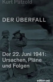 Der Überfall  Der 22. Juni 1941: Ursachen, Pläne und Folgen  Von Kurt Pätzold