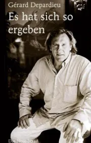  978-3-360-02197-7;Depardieu-Es hat sich so ergeben.jpg - Bild