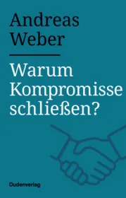  978-3-411-75636-0;Weber-WarumKompromisseSchließen.jpg - Bild