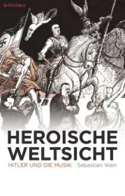  978-3-412-22247-5;Werr-Heroische Weltsicht.jpg - Bild