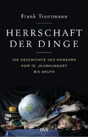  978-3-421-04273-6;Trentmann-Herrschaft-der-Dinge.jpg - Bild