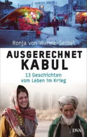  978-3-421-04676-5;Wurmb-Seibl-ausgerechnet Kabul.jpg - Bild