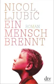  978-3-423-28130-0;Ljubic-Ein-Mensch-brennt.jpg - Bild