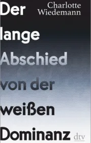  978-3-423-28205-5;Wiedemann-Der lange Abschied von der weißen Dominanz.jpg - Bild