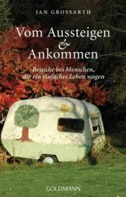  978-3-442-15741-9;Grossarth-Vom Aussteigen und Ankommen.jpg - Bild