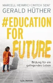  978-3-442-31550-5;Hüther_Heinrich_Senf-Education for Future.jpg - Bild