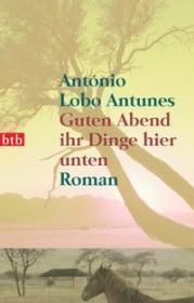  978-3-442-73655-3;Antunes-GutenAbendIhrDingeHierUnten.jpg - Bild