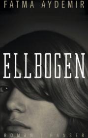  978-3-446-25441-1;Aydemir-Ellbogen.jpg - Bild