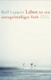 978-3-446-26756-5;Lappert-LebenIstEinUnregelmäßigesVerb.jpg - Bild