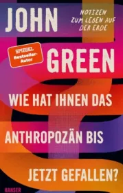  978-3-446-27055-8;Green-WieHatIhnenDasAnthropozänBisherGefallen.jpg - Bild