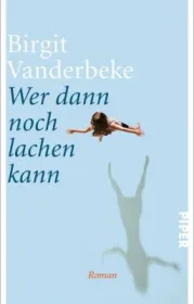  978-3-492-05839-1;Vanderbeke-Wer-dann-noch-lachen-kann.jpg - Bild