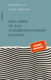  978-3-498-00245-9;Arnim-DasLebenIstEinVorübergehenderZustand.jpg - Bild