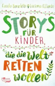 978-3-499-00325-7;Benedetto_Ciliento-Storys für Kinder, die die Welt retten wollen.jpg - Bild
