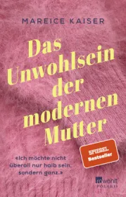  978-3-499-00349-3;Kaiser-DasUnwohlseinDerModernenMutter.jpg - Bild