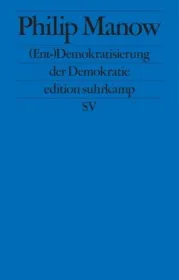  978-3-518-12753-7;Manow-Ent-Demokratisierung der Demokratie.jpg - Bild