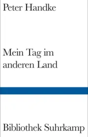  978-3-518-22524-0;Handke-MeinTagimAnderenLand.jpg - Bild