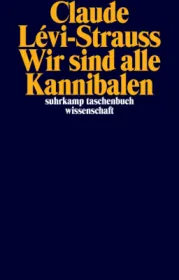  978-3-518-29823-7;Lévi-Strauss-Wir sind alle Kannibalen.jpg - Bild