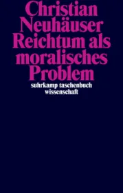  978-3-518-29849-7;Neuhäuser-ReichtumAlsMoralischesProblem.jpg - Bild