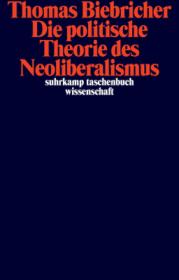  978-3-518-29926-5;Biebricher-DiePolitischeTheorieDesNeoliberalismus.jpg - Bild