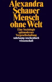 978-3-518-29973-9;Schauer-Mensch ohne Welt.jpg - Bild