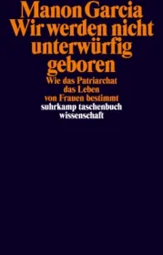  978-3-518-30034-3;Garcia-Wir werden nicht unterwürfig geboren.jpg - Bild